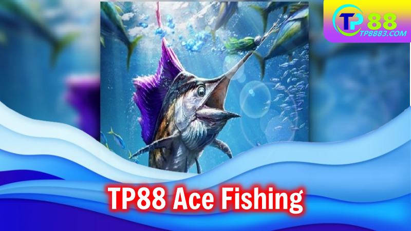 TP88 Ace Fishing